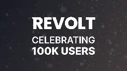 100K Users - Revolt